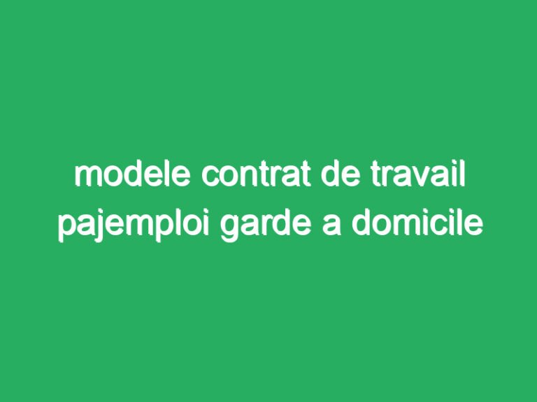 modele contrat de travail pajemploi garde a domicile